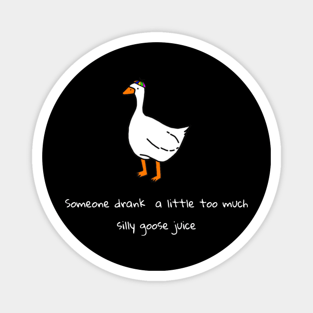 Silly goose juice (white font) Magnet by TeeRex Creation